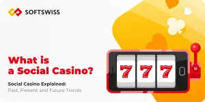 Social Casino Explained: Past, Present and Future Trends